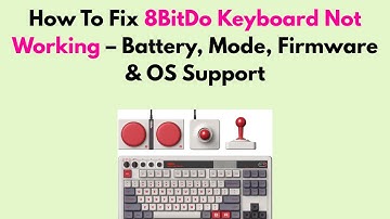 How to Fix 8BitDo Keyboard Not Working – Battery, Mode, Firmware & OS Support