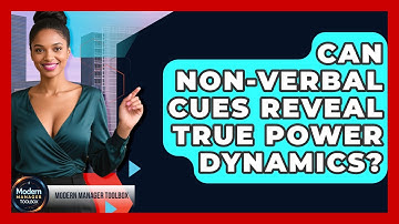 Can Non-verbal Cues Reveal True Power Dynamics? - Modern Manager Toolbox