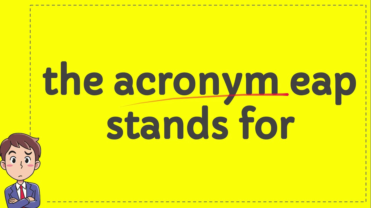 the acronym eap stands for YouTube