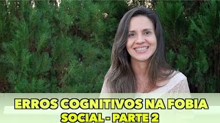 Erros Cognitivos na Fobia Social - Parte 2