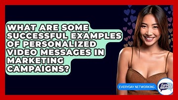 What Are Some Successful Examples Of Personalized Video Messages In Marketing Campaigns?