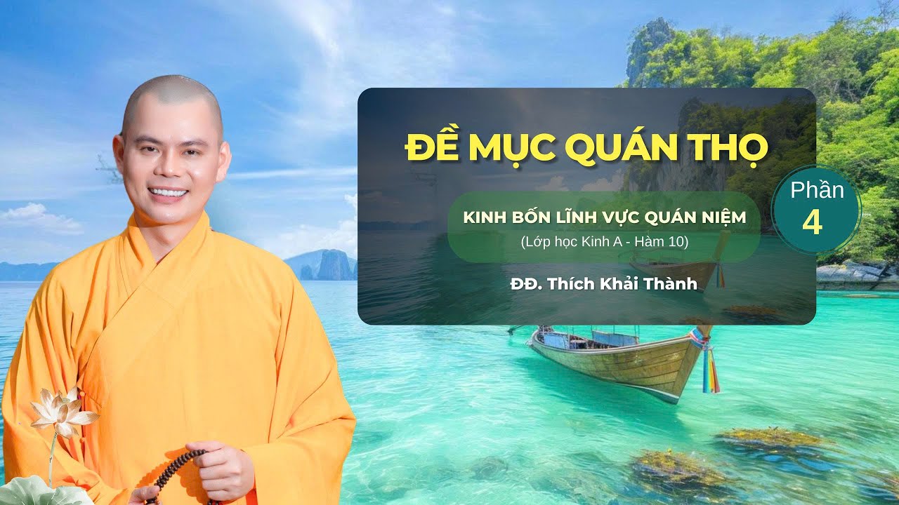 ĐỀ MỤC QUÁN THỌ Phần 4 - KINH BỐN LĨNH VỰC QUÁN NIỆM | Lớp Học Kinh A Hàm 10 | ĐĐ.Thích Khải Thành