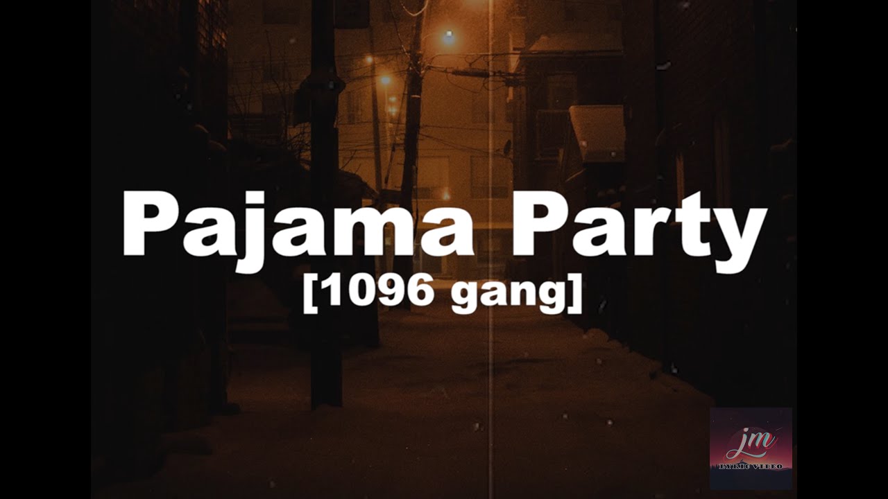 pajama-party-1096-gang-lyrics-youtube