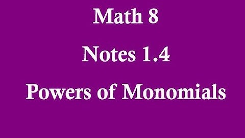 M8 Notes 1.4 Powers of Monomials