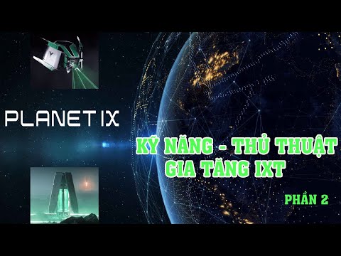 PlanetIX - KỸ NĂNG THỦ THUẬT GIA TĂNG IXT - PHẦN 2