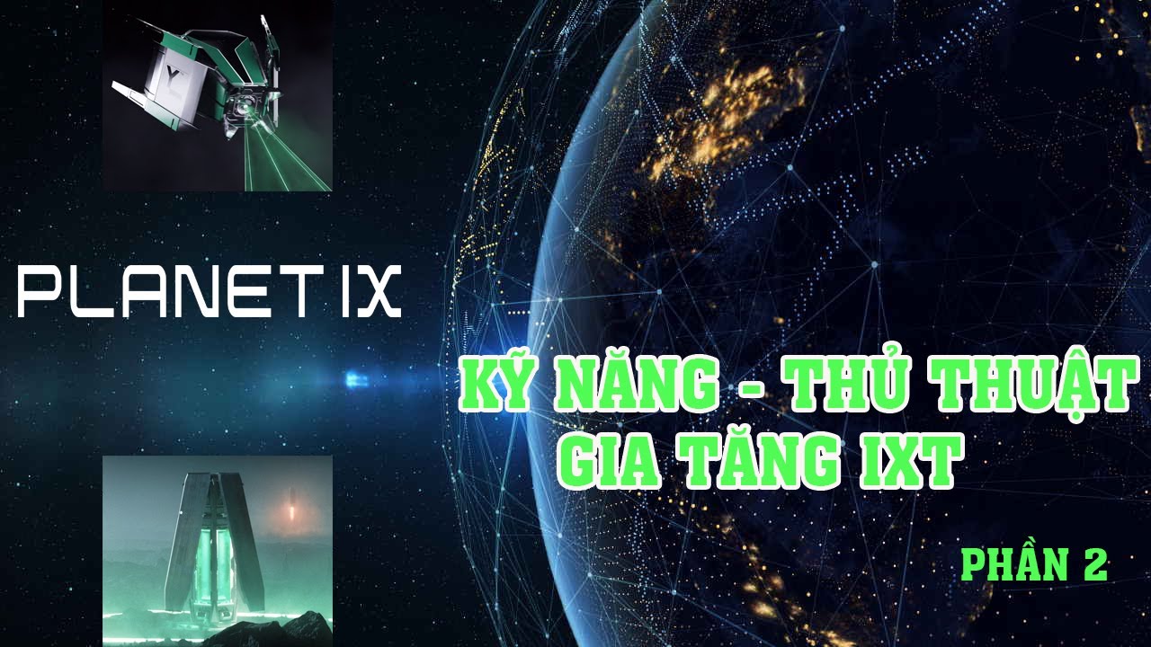 PlanetIX – KỸ NĂNG THỦ THUẬT GIA TĂNG IXT – PHẦN 2