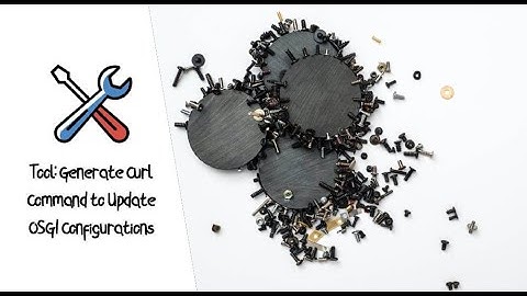 Generate AEM Curl Commands to Update OSGI Configurations