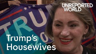 Trump's Housewives | Unreported World