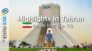 Exploring Tehran - Top Things to do \& Tips (Inside Iran, Episode 01)