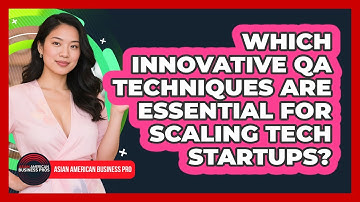 Which Innovative QA Techniques Are Essential For Scaling Tech Startups?
