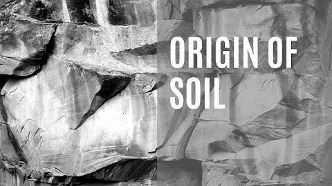 Origin of Soil