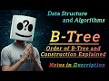 B Tree Explained | Order of B Tree | Construction of B Tree with Example | DSA Tutorial