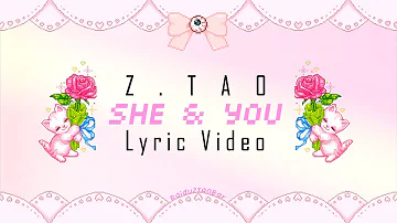 Z.TAO 黄子韬 － 她与你 (She & You) Lyric Video
