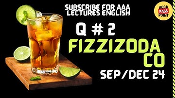 Fizzizoda Co | Q#2 Sept/Dec 24 | ACCA Advance Audit and Assurance (AAA) Past Paper by ACCA Passpoint