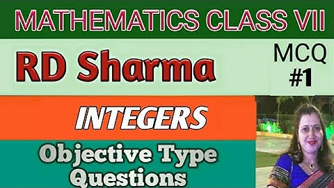 RD Sharma Class VII Mathematics|Class 7 RD Sharma Solutions|Ch-1 Integers Objective Type Questions|