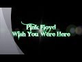 Pink Floyd-Wish You Were Here (with lyrics)