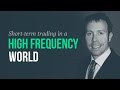 How to be a profitable short-term trader in a high frequency world