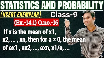 If xbar is the mean of x1, x2, ... , xn, then for a ≠ 0, the mean of ax1, ax2, ..., axn, x1/a, x2/a,