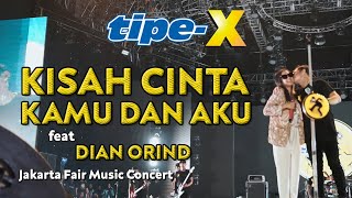 TIPE-X Ft. DIAN ORIND - KISAH CINTA KAMU DAN AKU LIVE IN JAKARTA FAIR MUSIC CONCERT