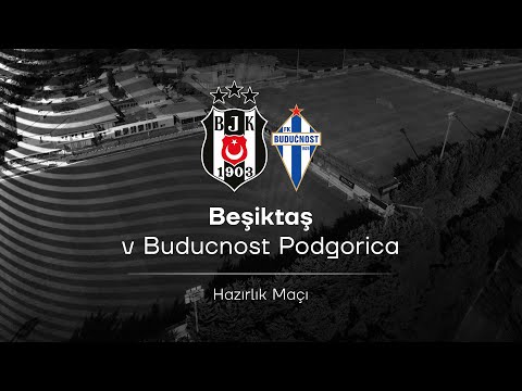 Beşiktaş - Buducnost | Hazırlık Maçı