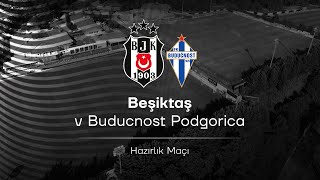 Beşiktaş - Buducnost | Hazırlık Maçı image