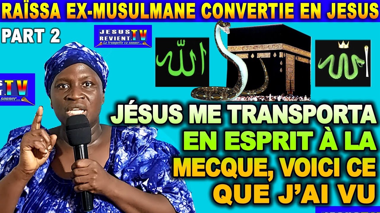 🔴🔥2/5_TÉMOIGNAGE DE RAÏSSA EX-MUSULMANE _ JÉSUS M'A TRANSPORTÉ EN ESPRIT À LA MECQUE