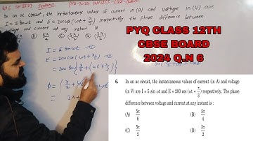 In an ac circuit, the instantaneous values of current (in A) and voltage PYQ CLASS 12 PHYSICS 2024