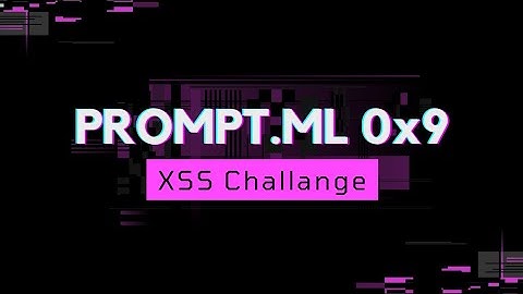 PROMPT.ML | 0x9 | XSS Challange | Level 9 | Explained