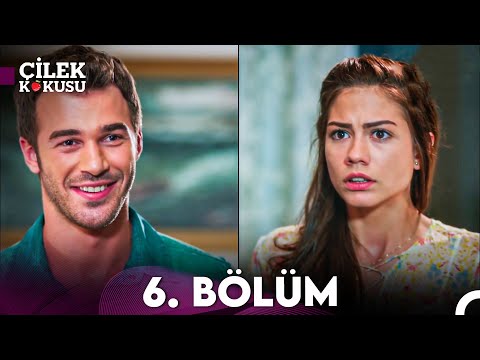 Çilek Kokusu 6. Bölüm