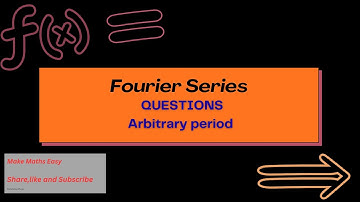 Fourier series || Arbitrary period || periodic  function @MME-va 