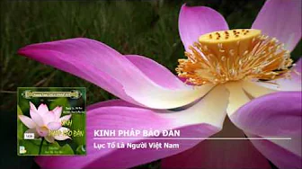 K.Pháp Bảo Đàn - Lục Tổ Là Người Việt Nam 