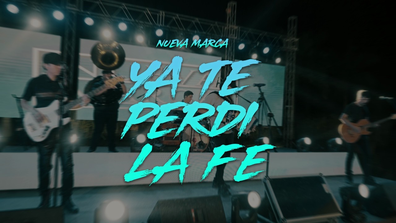 Ya Te Perdi La Fe - Nueva Marca (Video Oficial)