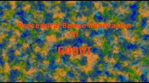 Procedural Biome Generation in Godot