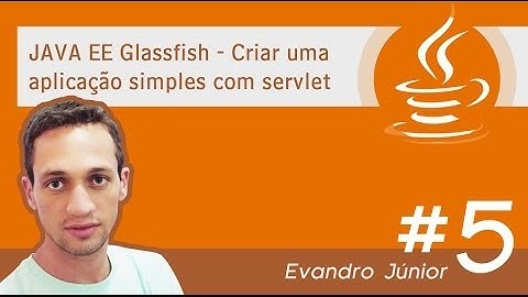 JAVA EE Glassfish Criar uma aplicação simples com servlet