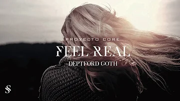 Feel Real | Deptford Goth