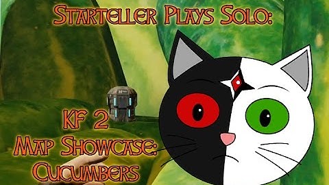 Starteller Plays: Killing Floor 2 - Solo Map Showcase: Cucumbers