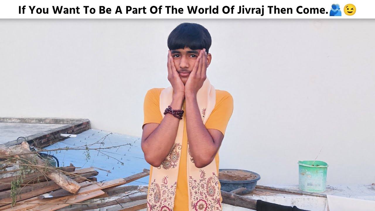 Jivraj World Ka Hissa Banna Chahoge 🙁🌎