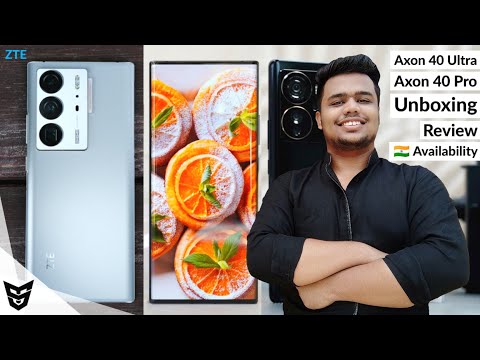 ZTE Axon 40 Ultra & ZTE Axon 40 Pro Unboxing And Review Official Specifications Indian Availability