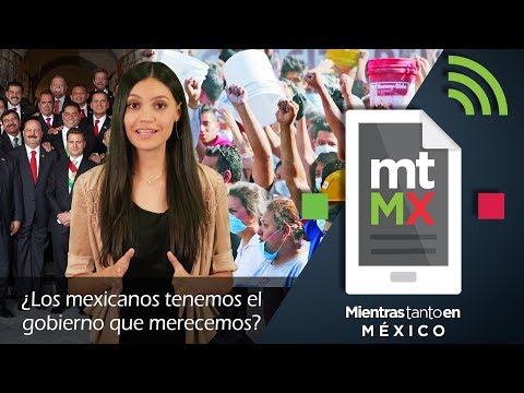 ¿Los mexicanos tenemos el gobierno que merecemos? | Mientras Tanto en México