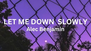 Let me down slowly - Alec Benjamin (lyrics) #subscribe #like