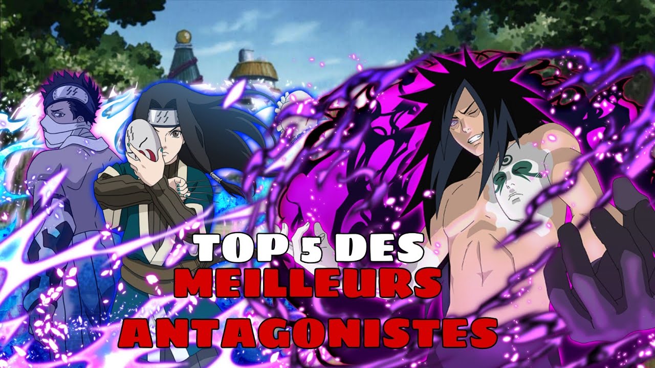 TOP 5 des MEILLEURS ANTAGONISTES de NARUTO !!!! - YouTube