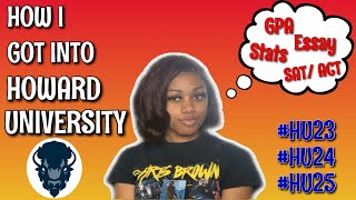 HOW I GOT INTO HOWARD UNIVERSITY | ADVICE, TIPS, TRICKS | MY STATS | JU JINSUI