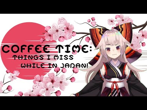 Coffee Time Talks! What do I miss when in Japan?