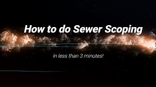 how to do sewer scopes in less than 3 minutes