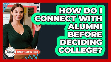 How Do I Connect With Alumni Before Deciding College?