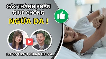 Bac Si Bao Khanh - Các Thành Phần Giúp Chống Ngứa Da
