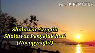 Sholawat Asyghil || Sholawat penyejuk hati || NoCopyright