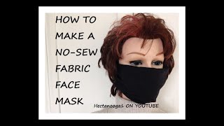 DIY, HOW TO MAKE A NO SEW FABRIC FACE MASK, washable.  Always wash after every use!