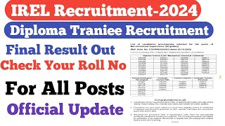 IREL Diploma Traniee & Graduate Traniee Final Result Out||Check Your Roll No||IREL Diploma Traniee