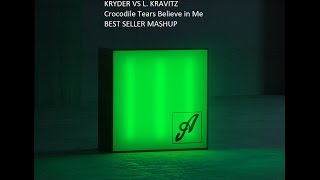 Kryder Vs L.Kravitz - Crocodile Tears Believe in Me (Best Seller Mashup)